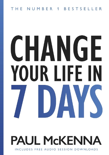 Change Your Life In Seven Days by Paul McKenna | Waterstones