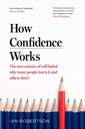How Confidence Works: The new science of self-belief (Hardback)