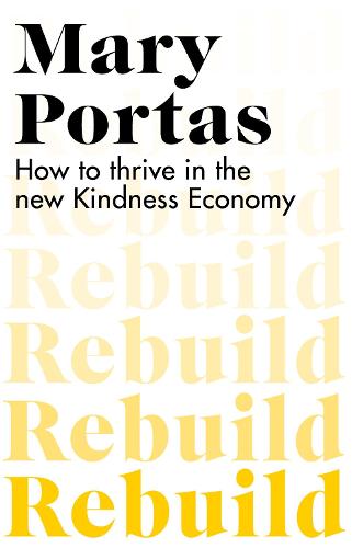 Rebuild: How to thrive in the new Kindness Economy (Paperback)