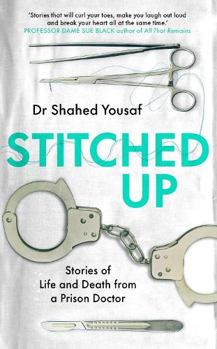Stitched Up: Stories of life and death from a prison doctor (Hardback)
