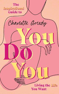 You Do You: The Inspirational Guide To Getting The Life You Want (Hardback)