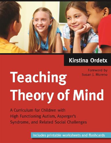 Teaching Theory of Mind: A Curriculum for Children with High Functioning Autism, Asperger's Syndrome, and Related Social Challenges (Paperback)