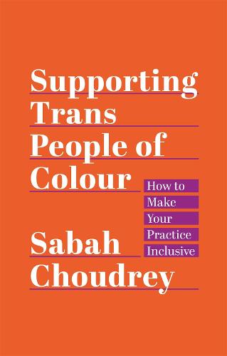 Supporting Trans People of Colour: How to Make Your Practice Inclusive (Paperback)