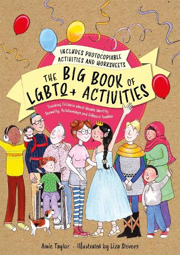 The Big Book of LGBTQ+ Activities: Teaching Children about Gender Identity, Sexuality, Relationships and Different Families (Paperback)