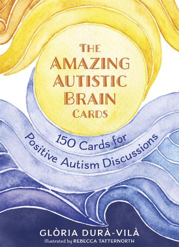 The Amazing Autistic Brain Cards: 150 Cards with Strengths and Challenges for Positive Autism Discussions