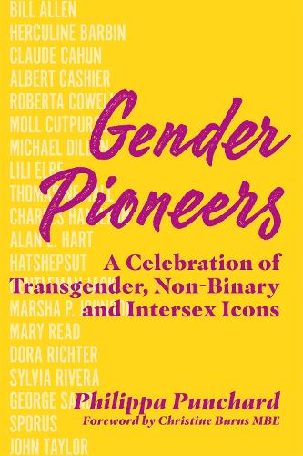 Gender Pioneers: A Celebration of Transgender, Non-Binary and Intersex Icons (Hardback)