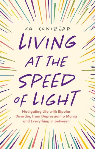 Living at the Speed of Light: Navigating Life with Bipolar Disorder, from Depression to Mania and Everything in Between (Paperback)