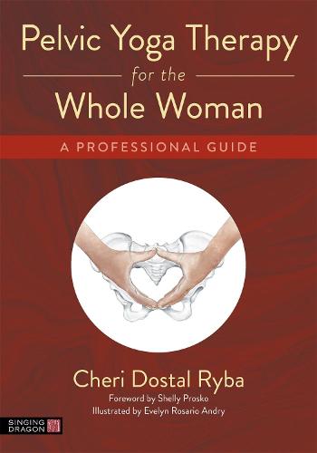 Pelvic Yoga Therapy for the Whole Woman: A Professional Guide (Paperback)
