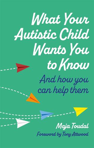 What Your Autistic Child Wants You to Know: And How You Can Help Them (Paperback)