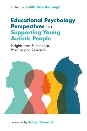 Educational Psychology Perspectives on Supporting Young Autistic People: Insights from Experience, Practice and Research (Paperback)