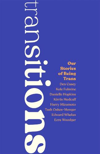 Transitions: Our Stories of Being TRANS (Paperback)