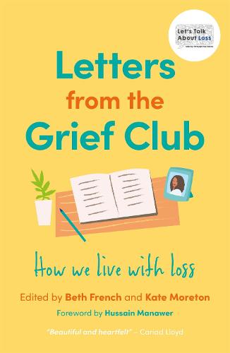 Letters from the Grief Club: How we live with loss (Paperback)