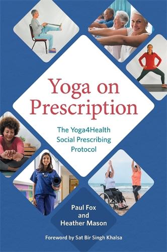 Yoga on Prescription: The Yoga4Health Social Prescribing Protocol (Paperback)