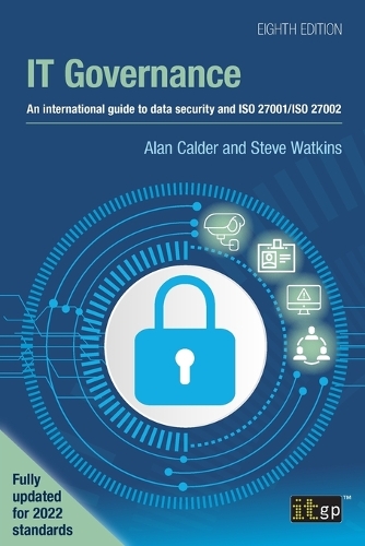 IT Governance: An international guide to data security and ISO 27001/ISO 27002, Eighth edition (Paperback)