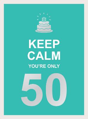 Summersdale Publishers Keep Calm You're Only 50