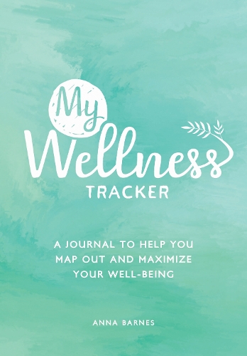 My Wellness Tracker: A Journal to Help You Map Out and Maximize Your Well-Being (Paperback)