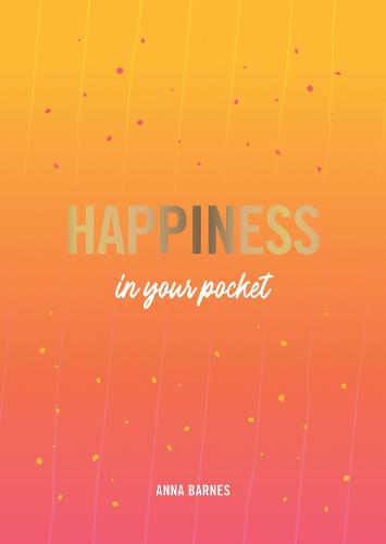 Happiness in Your Pocket: Tips and Advice for a Happier You (Paperback)