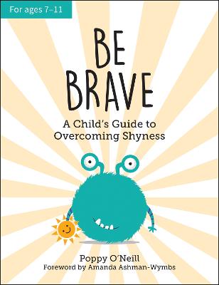 Be Brave: A Child's Guide to Overcoming Shyness (Paperback)