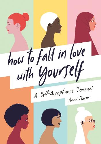 How to Fall in Love With Yourself: A Self-Acceptance Journal (Paperback)