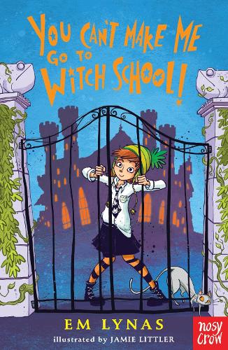 You Can't Make Me Go To Witch School! - Witch School (Paperback)