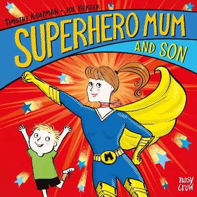 Superhero Mum and Son by Timothy Knapman, Joe Berger | Waterstones