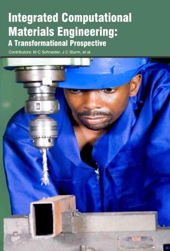 Integrated Computational Materials Engineering: A Transformational Prospective (Hardback)