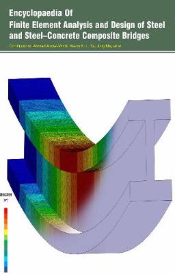 Encyclopaedia of Finite Element Analysis and Design of Steel and Steel-Concrete Composite Bridges (3 Volumes) (Hardback)