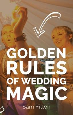 Golden Rules of Wedding Magic by Sam Fitton | Waterstones