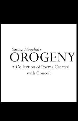 Orogeny: A Collection of Poems Created with Conceit (Paperback)