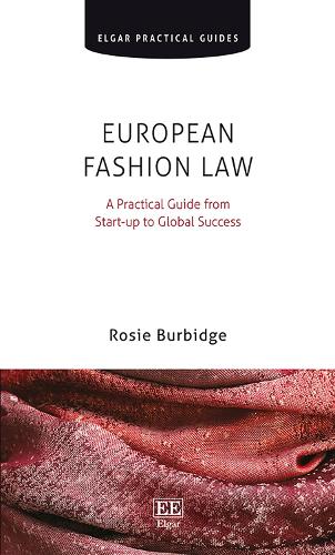 European Fashion Law: A Practical Guide from Start-Up to Global Success - Elgar Practical Guides (Hardback)