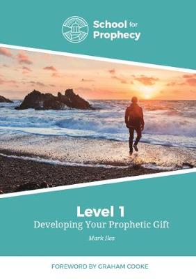 Developing Your Prophetic Gift: School for Prophecy 1 (Spiral bound)