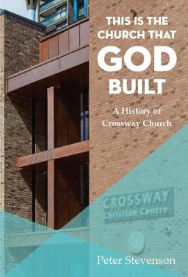 This is the Church that God Built: A History of Crossway Church (Paperback)