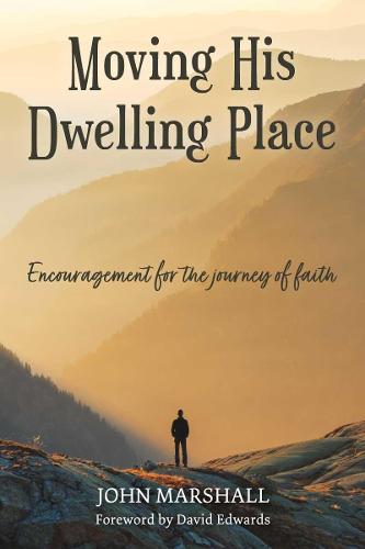 Moving His Dwelling Place: Encouragement for the journey of faith (Paperback)