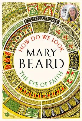 Civilisations: How Do We Look / The Eye of Faith: As seen on TV - Civilisations (Paperback)