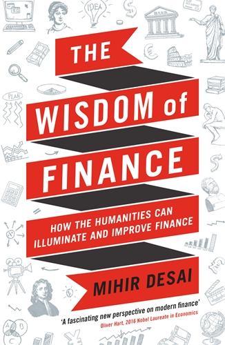 The Wisdom of Finance: How the Humanities Can Illuminate and Improve Finance (Paperback)