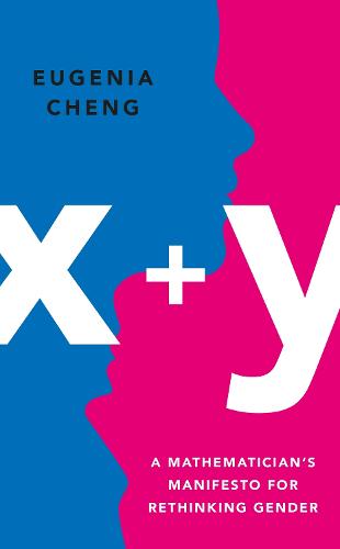 x+y: A Mathematician's Manifesto for Rethinking Gender (Hardback)