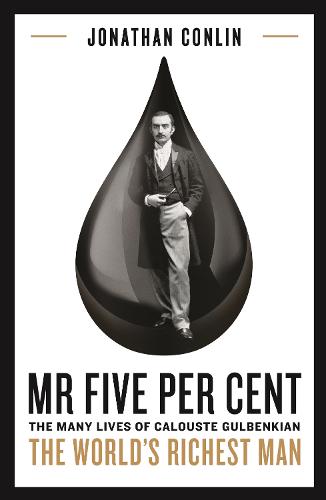 Mr Five Per Cent: The many lives of Calouste Gulbenkian, the world's richest man (Hardback)