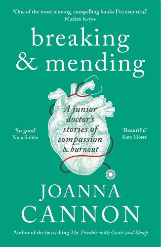 Breaking & Mending: A junior doctor’s stories of compassion & burnout (Paperback)