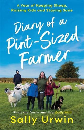 Diary of a Pint-Sized Farmer: A Year of Keeping Sheep, Raising Kids and Staying Sane (Paperback)