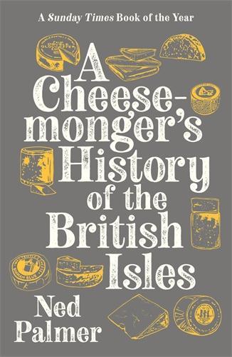A Cheesemonger's History of The British Isles (Paperback)
