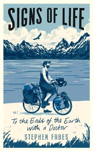 Signs of Life: To the Ends of the Earth with a Doctor (Hardback)