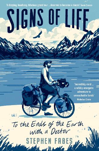 Signs of Life: To the Ends of the Earth with a Doctor (Paperback)