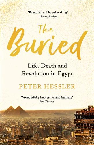 The Buried: Life, Death and Revolution in Egypt (Paperback)