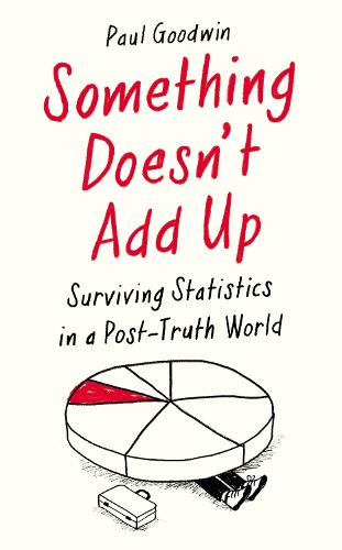 Something Doesn't Add Up: Surviving Statistics in a Number-Mad World (Hardback)