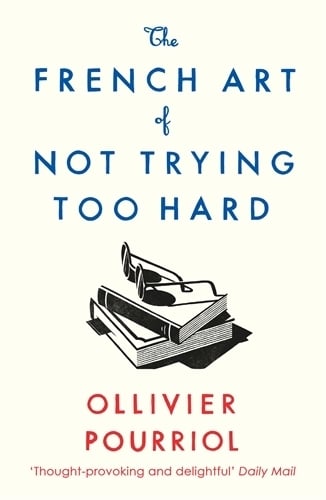 The French Art of Not Trying Too Hard (Paperback)