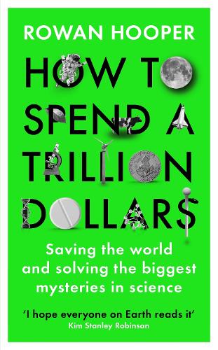 How to Spend a Trillion Dollars: The 10 Global Problems We Can Actually Fix (Hardback)