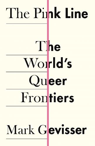 The Pink Line: The World's Queer Frontiers (Hardback)