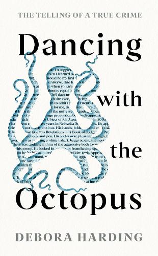 Dancing with the Octopus: The Telling of a True Crime (Hardback)