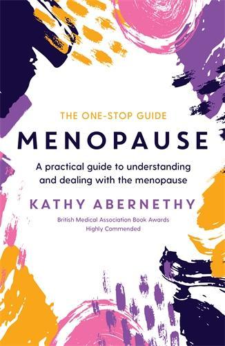 Menopause: The One-Stop Guide: A Practical Guide to Understanding and Dealing with the Menopause - One Stop Guides (Paperback)