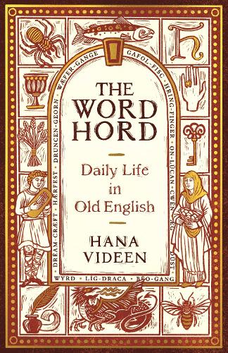 The Wordhord: Daily Life in Old English (Hardback)